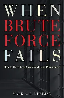 E-Book (epub) When Brute Force Fails von Mark A. R. Kleiman