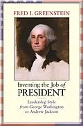 E-Book (epub) Inventing the Job of President von Fred I. Greenstein