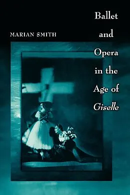E-Book (pdf) Ballet and Opera in the Age of Giselle von Marian Smith