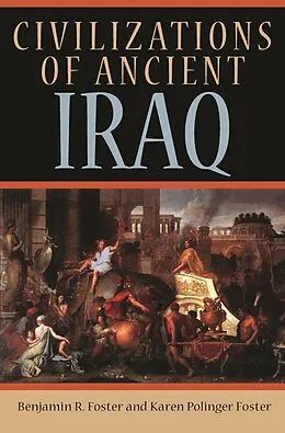 ePUB Civilizations of Ancient Iraq von Benjamin R. Foster, Karen Polinger Foster