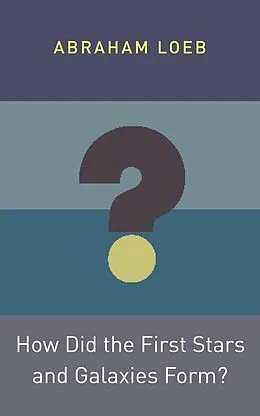 E-Book (epub) How Did the First Stars and Galaxies Form? von Abraham Loeb