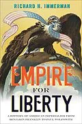 E-Book (epub) Empire for Liberty von Richard H. Immerman
