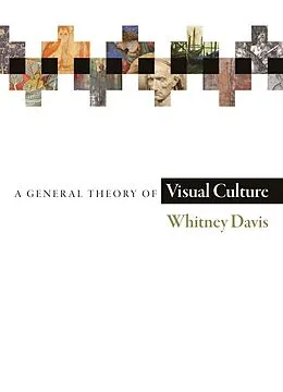 E-Book (pdf) A General Theory of Visual Culture von Whitney Davis