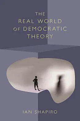 E-Book (epub) Real World of Democratic Theory von Ian Shapiro