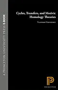 E-Book (pdf) Cycles, Transfers, and Motivic Homology Theories. (AM-143), Volume 143 von Vladimir Voevodsky