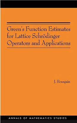 E-Book (pdf) Green's Function Estimates for Lattice Schrödinger Operators and Applications. (AM-158) von Jean Bourgain