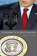 E-Book (pdf) Presidency in the Era of 24-Hour News von Jeffrey E. Cohen
