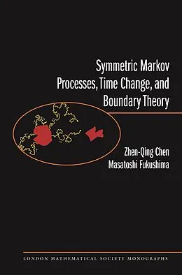 E-Book (epub) Symmetric Markov Processes, Time Change, and Boundary Theory (LMS-35) von Zhenqing Chen