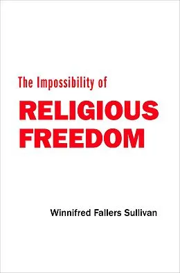 E-Book (epub) Impossibility of Religious Freedom von Winnifred Fallers Sullivan