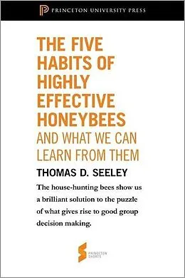 E-Book (epub) Five Habits of Highly Effective Honeybees (and What We Can Learn from Them) von Thomas D. Seeley