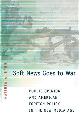 E-Book (epub) Soft News Goes to War von Matthew A. Baum