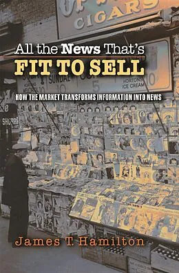 E-Book (epub) All the News That's Fit to Sell von James T. Hamilton