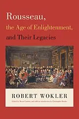 E-Book (epub) Rousseau, the Age of Enlightenment, and Their Legacies von Robert Wokler
