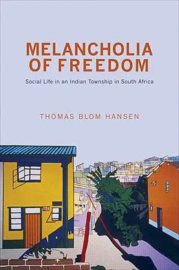 E-Book (pdf) Melancholia of Freedom von Thomas Blom Hansen