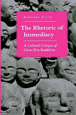 E-Book (epub) The Rhetoric of Immediacy von Bernard Faure