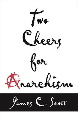 ePUB Two Cheers for Anarchism von James C. Scott