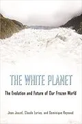 E-Book (epub) The White Planet von Jean Jouzel, Claude Lorius, Dominique Raynaud
