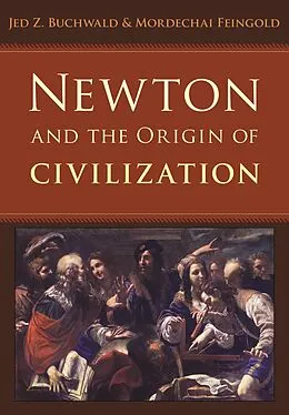 E-Book (pdf) Newton and the Origin of Civilization von Jed Z. Buchwald