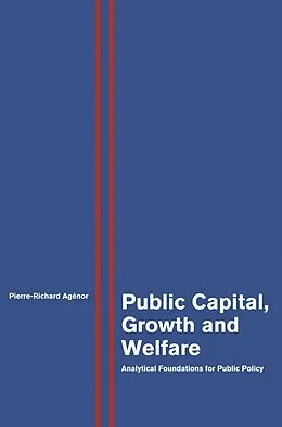 E-Book (epub) Public Capital, Growth and Welfare von Pierre-Richard Agenor