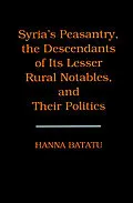 E-Book (pdf) Syria's Peasantry, the Descendants of Its Lesser Rural Notables, and Their Politics von Hanna Batatu