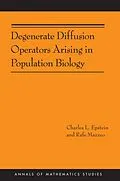 ePUB Degenerate Diffusion Operators Arising in Population Biology (AM-185) von Charles L. Epstein
