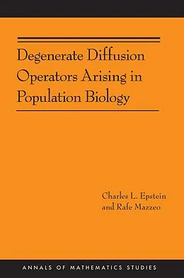 ePUB Degenerate Diffusion Operators Arising in Population Biology (AM-185) von Charles L. Epstein