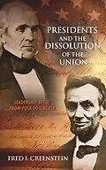 E-Book (epub) Presidents and the Dissolution of the Union von Fred I. Greenstein