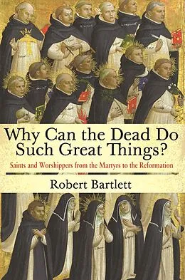 E-Book (epub) Why Can the Dead Do Such Great Things? von Robert Bartlett