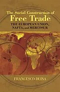 E-Book (pdf) The Social Construction of Free Trade von Francesco Duina