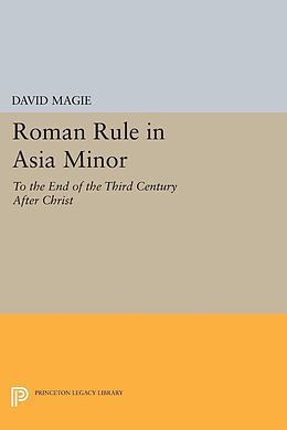 E-Book (pdf) Roman Rule in Asia Minor, Volume 1 (Text) von David Magie
