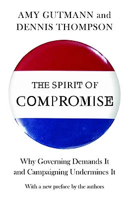 E-Book (epub) The Spirit of Compromise von Amy Gutmann, Dennis F. Thompson