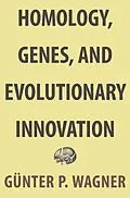 E-Book (epub) Homology, Genes, and Evolutionary Innovation von Gunter P. Wagner