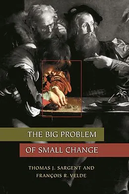 E-Book (epub) The Big Problem of Small Change von Thomas J. Sargent, François R. Velde