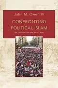 E-Book (epub) Confronting Political Islam von John M. Owen Iv