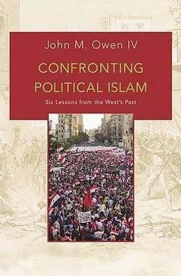 E-Book (epub) Confronting Political Islam von John M. Owen Iv