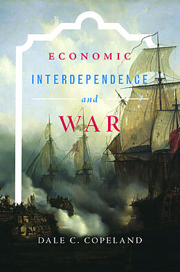 E-Book (epub) Economic Interdependence and War von Dale C. Copeland