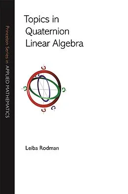 E-Book (epub) Topics in Quaternion Linear Algebra von Leiba Rodman