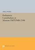 E-Book (pdf) Prehistoric Cannibalism at Mancos 5MTUMR-2346 von Tim Douglas White