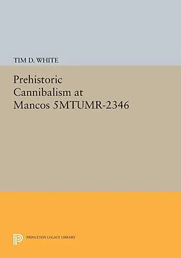 E-Book (pdf) Prehistoric Cannibalism at Mancos 5MTUMR-2346 von Tim Douglas White