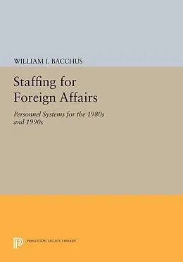 E-Book (pdf) Staffing For Foreign Affairs von William I. Bacchus