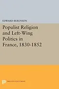 PDF Populist Religion and Left-Wing Politics in France, 1830-1852 von Edward Berenson