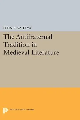 E-Book (pdf) The Antifraternal Tradition in Medieval Literature von Penn R. Szittya