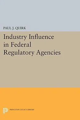 E-Book (pdf) Industry Influence in Federal Regulatory Agencies von Paul J. Quirk