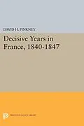 PDF Decisive Years in France, 1840-1847 von David H. Pinkney