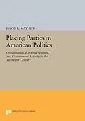 E-Book (pdf) Placing Parties in American Politics von David R. Mayhew