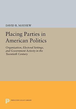 E-Book (pdf) Placing Parties in American Politics von David R. Mayhew