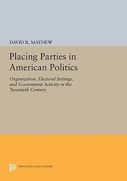 E-Book (pdf) Placing Parties in American Politics von David R. Mayhew