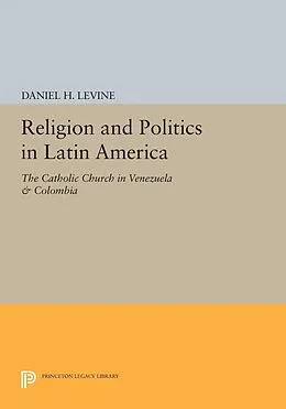 E-Book (pdf) Religion and Politics in Latin America von Daniel H. Levine
