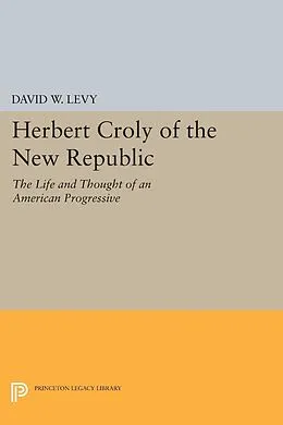 E-Book (pdf) Herbert Croly of the New Republic von David W. Levy