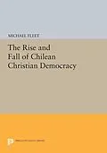 E-Book (pdf) The Rise and Fall of Chilean Christian Democracy von Michael Fleet